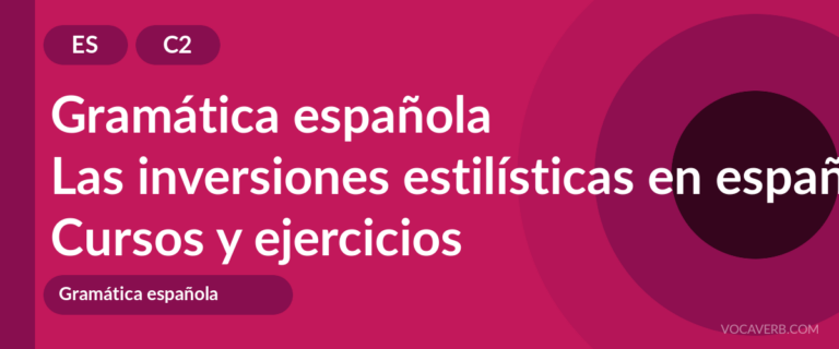 Las inversiones estilísticas en español [C2] — VocaVerb
