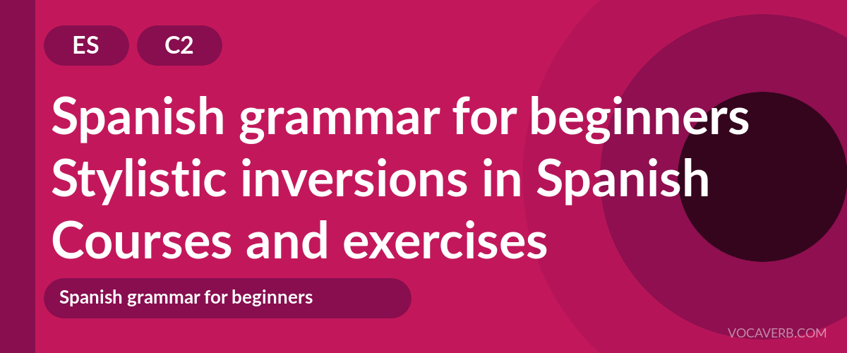 Stylistic inversions in Spanish [C2] — VocaVerb