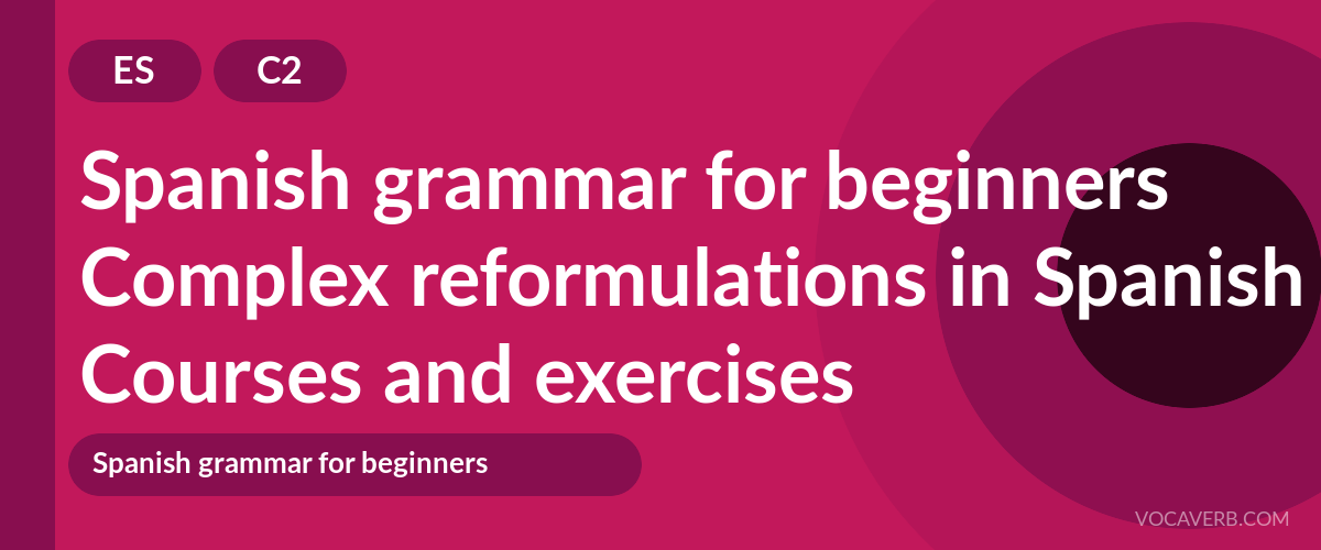 Complex reformulations in Spanish [C2] — VocaVerb