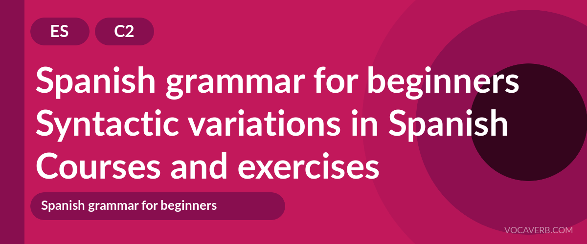 Syntactic variations in Spanish [C2] — VocaVerb