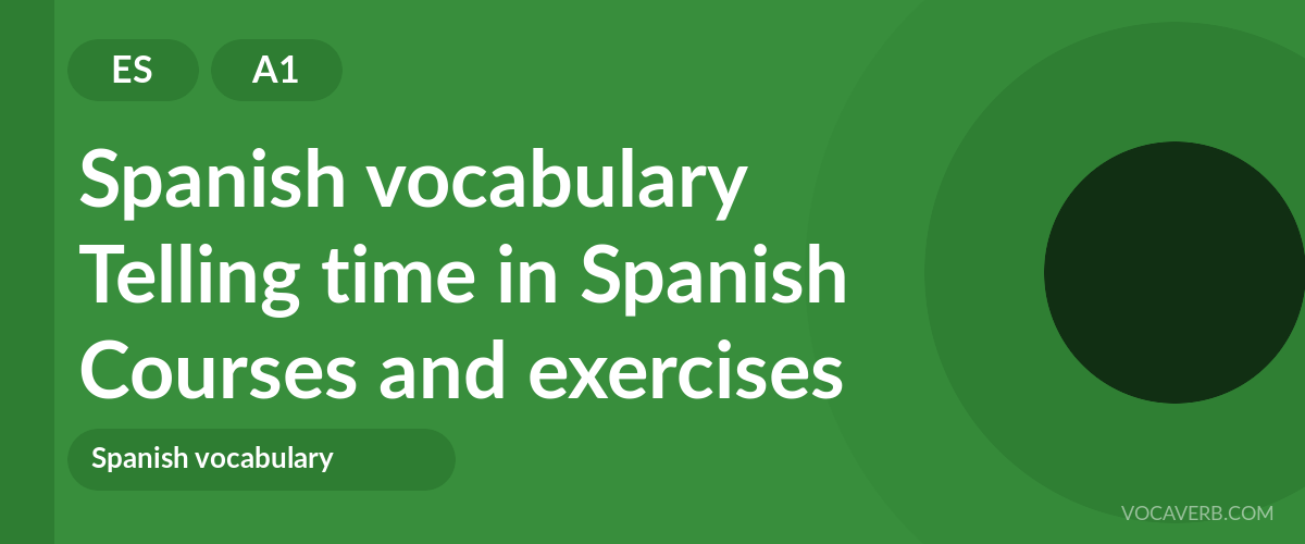 Telling time in Spanish [A1] — VocaVerb