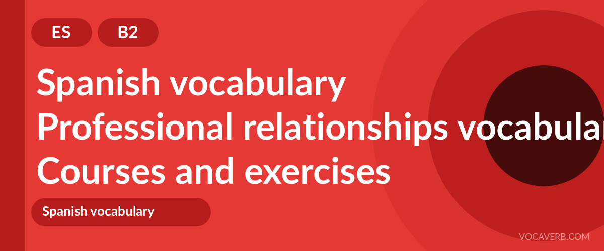 Professional relationships vocabulary in Spanish [B2] — VocaVerb