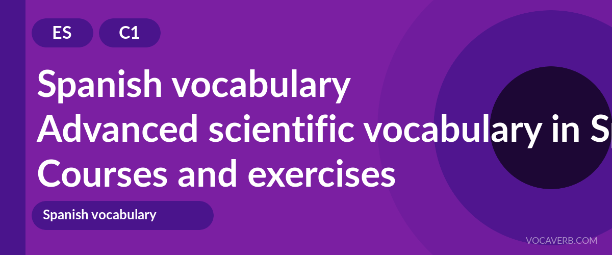 Advanced scientific vocabulary in Spanish [C1] — VocaVerb
