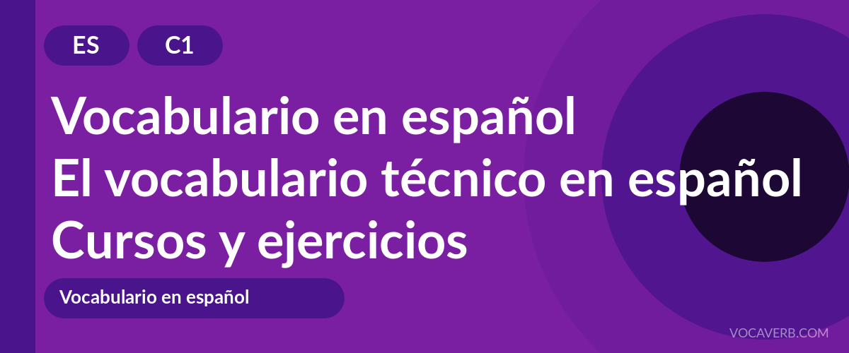 El vocabulario técnico en español [C1] — VocaVerb