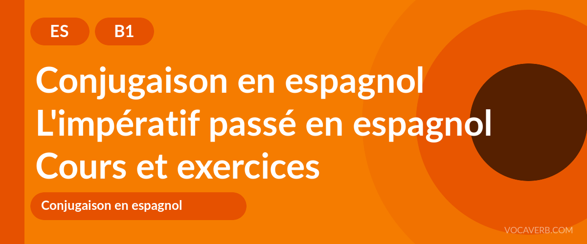 L'impératif passé en espagnol [B1] — VocaVerb
