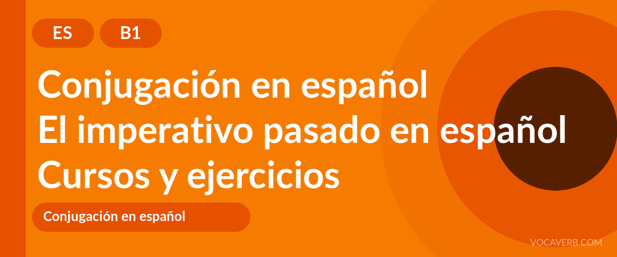 El imperativo pasado en español [B1] — VocaVerb