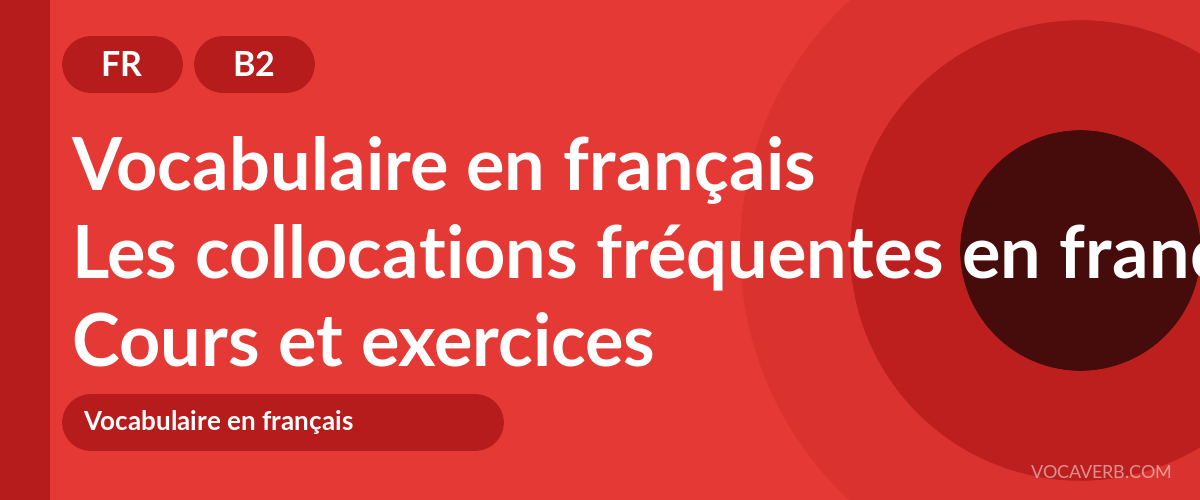 Les collocations fréquentes en français [B2] — VocaVerb