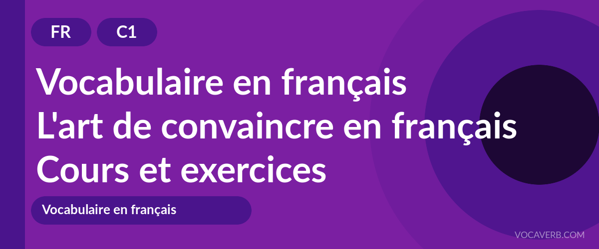 L'art de convaincre en français [C1] — VocaVerb