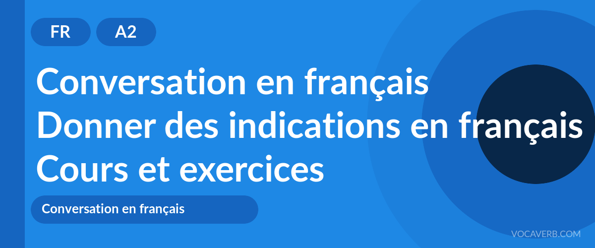 Donner des indications en français [A2] — VocaVerb