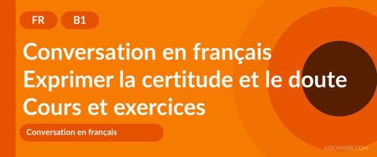 Exprimer la certitude et le doute [B1] — VocaVerb