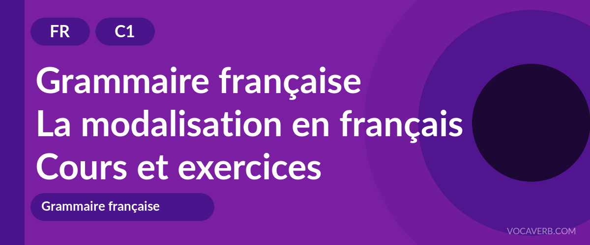 La modalisation en français [C1] — VocaVerb