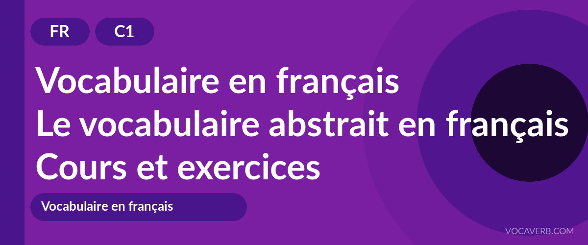 Le vocabulaire abstrait en français [C1] — VocaVerb