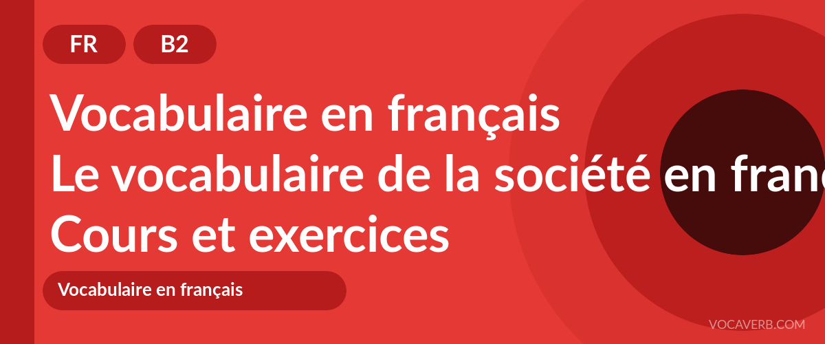 Le vocabulaire de la société en français [B2] — VocaVerb