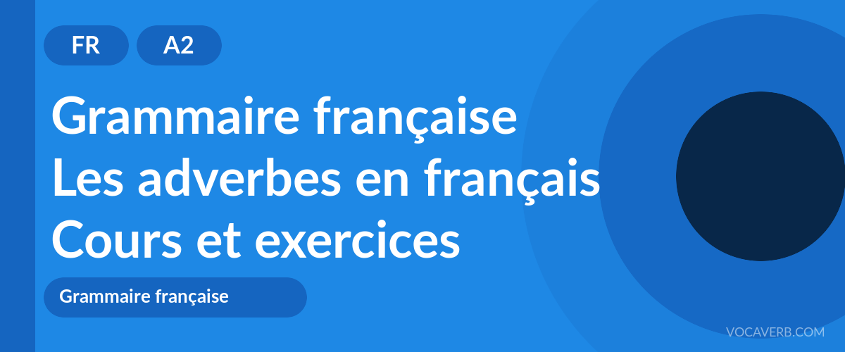 Les adverbes en français [A2] — VocaVerb