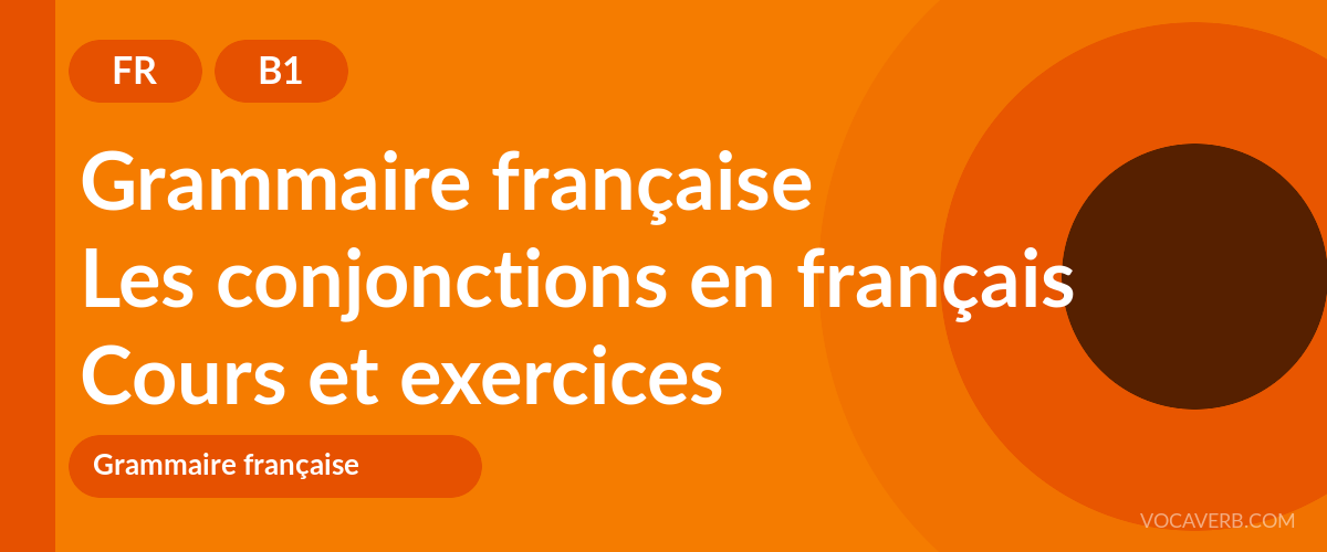 Les conjonctions en français [B1] — VocaVerb