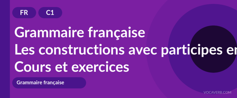 Les constructions avec participes en français [C1] — VocaVerb