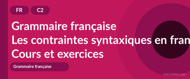 Les contraintes syntaxiques en français [C2] — VocaVerb