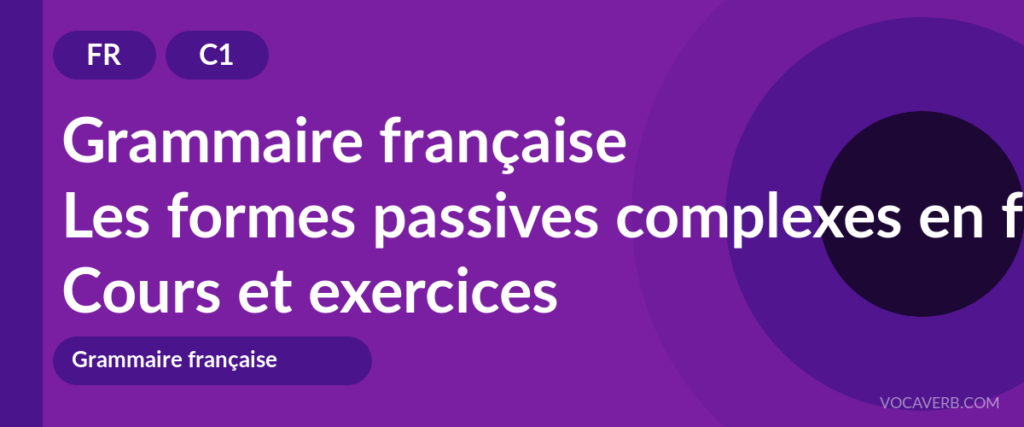 Les formes passives complexes en français