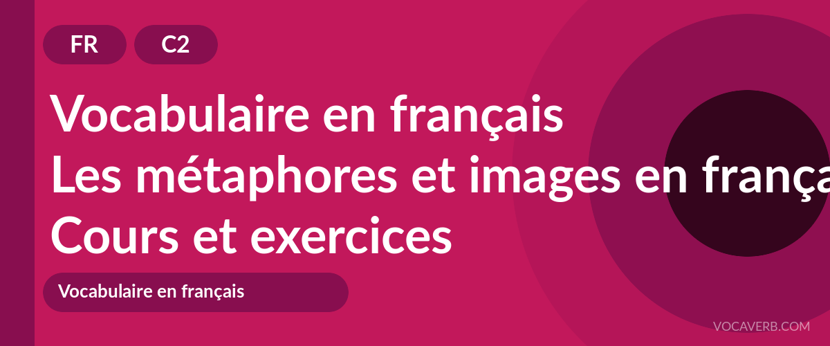 Les métaphores et images en français [C2] — VocaVerb