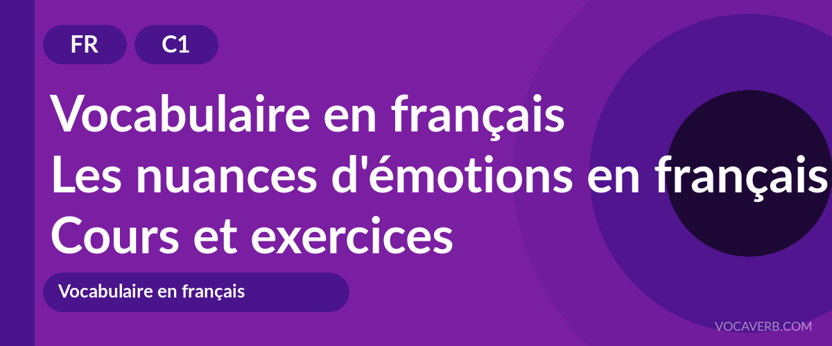 Les nuances d'émotions en français [C1] — VocaVerb
