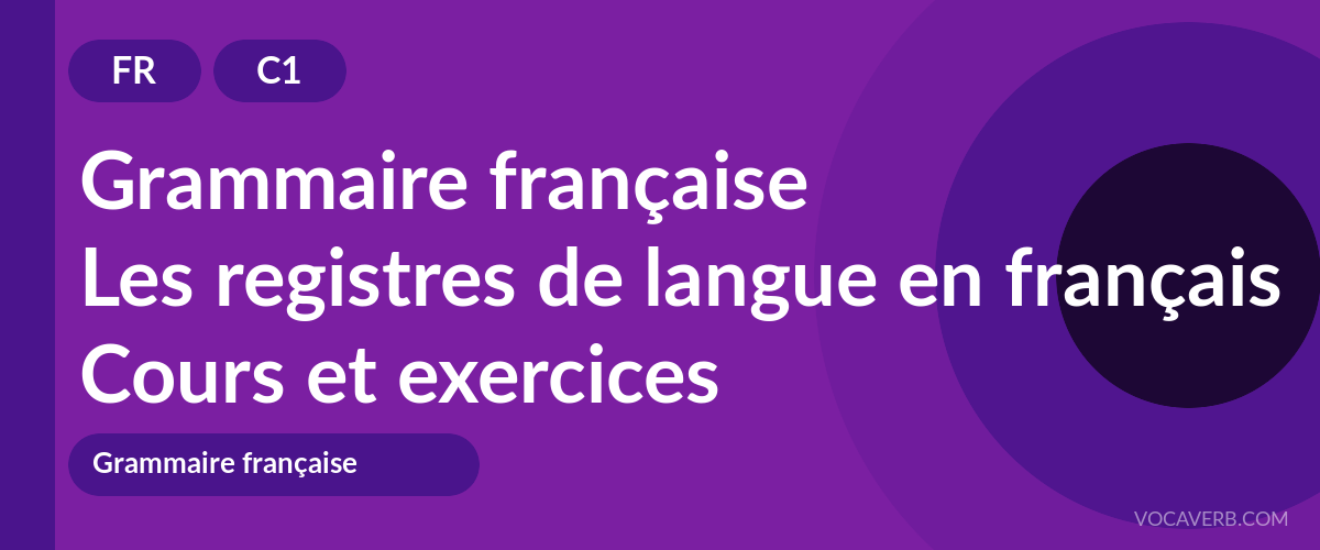Les registres de langue en français [C1] — VocaVerb