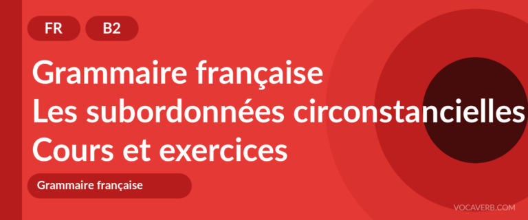 Les subordonnées circonstancielles en français [B2] — VocaVerb