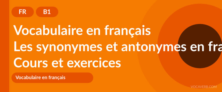Les synonymes et antonymes en français [B1] — VocaVerb