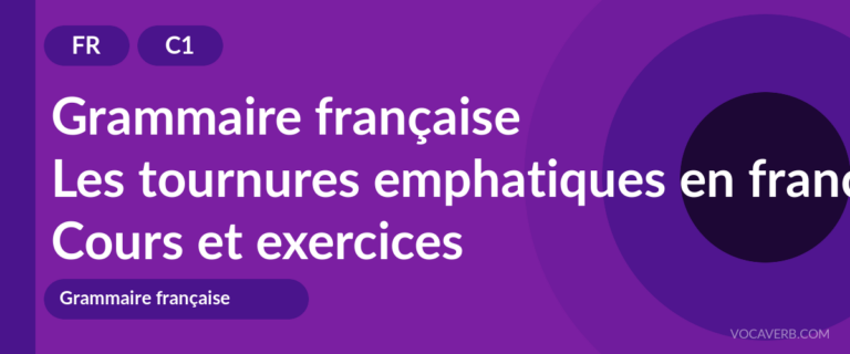 Les tournures emphatiques en français [C1] — VocaVerb