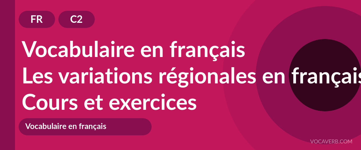 Les variations régionales en français [C2] — VocaVerb