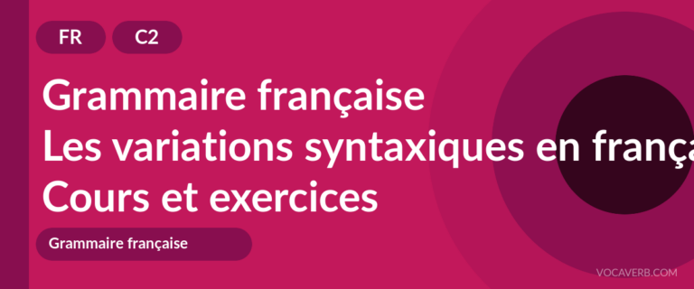 Les variations syntaxiques en français [C2] — VocaVerb