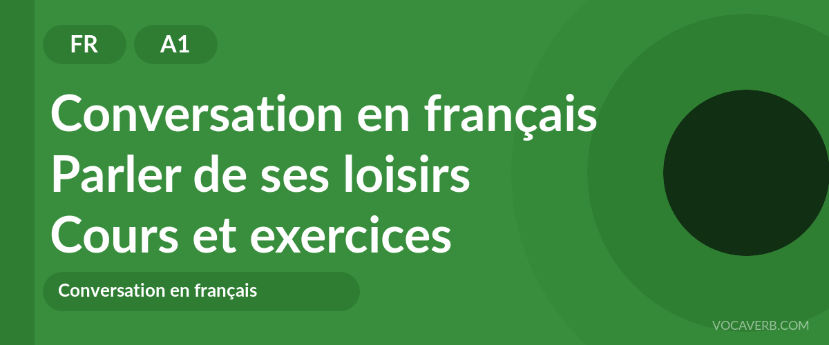 Parler de ses loisirs [A1] — VocaVerb