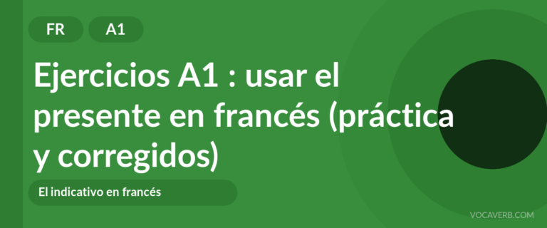 Ejercicios A1 : usar el presente en francés (práctica y corregidos) [A1]