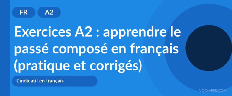 Exercices A2 : apprendre le passé composé en français (pratique et corrigés) [A2]