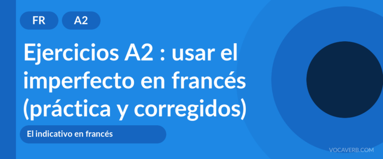 Ejercicios A2 : usar el imperfecto en francés (práctica y corregidos) [A2]