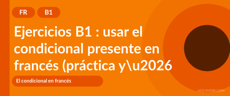 Ejercicios B1 : usar el condicional presente en francés (práctica y corregidos) [B1]