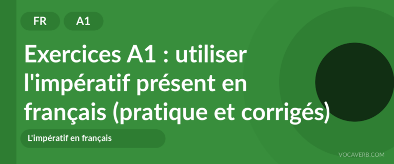 Exercices A1 : utiliser l'impératif présent en français (pratique et corrigés) [A1]
