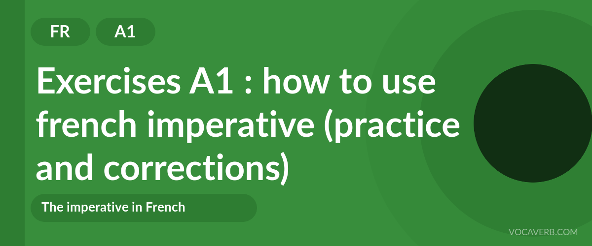 Exercises A1 : how to use french imperative (practice and corrections) [A1]
