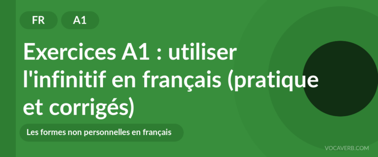 Exercices A1 : utiliser l'infinitif en français (pratique et corrigés) [A1]