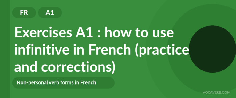 Exercises A1 : how to use infinitive in French (practice and corrections) [A1]