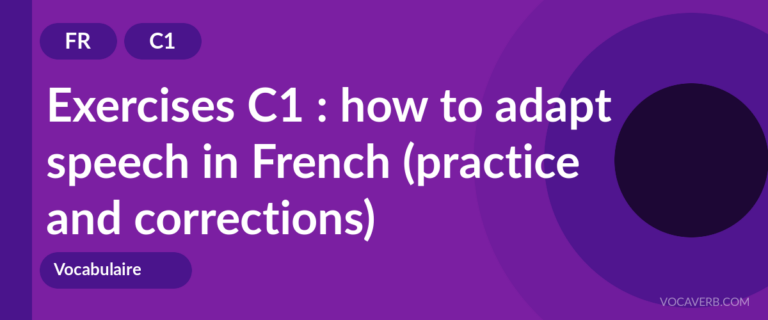 Exercises C1 : how to adapt speech in French (practice and corrections) [C1]