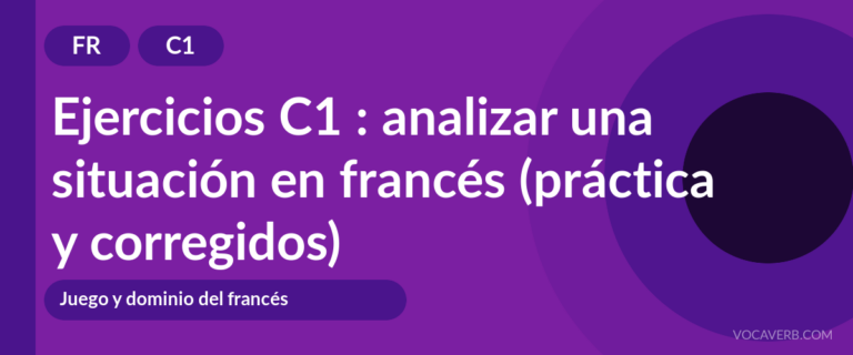 Ejercicios C1 : analizar una situación en francés (práctica y corregidos) [C1]