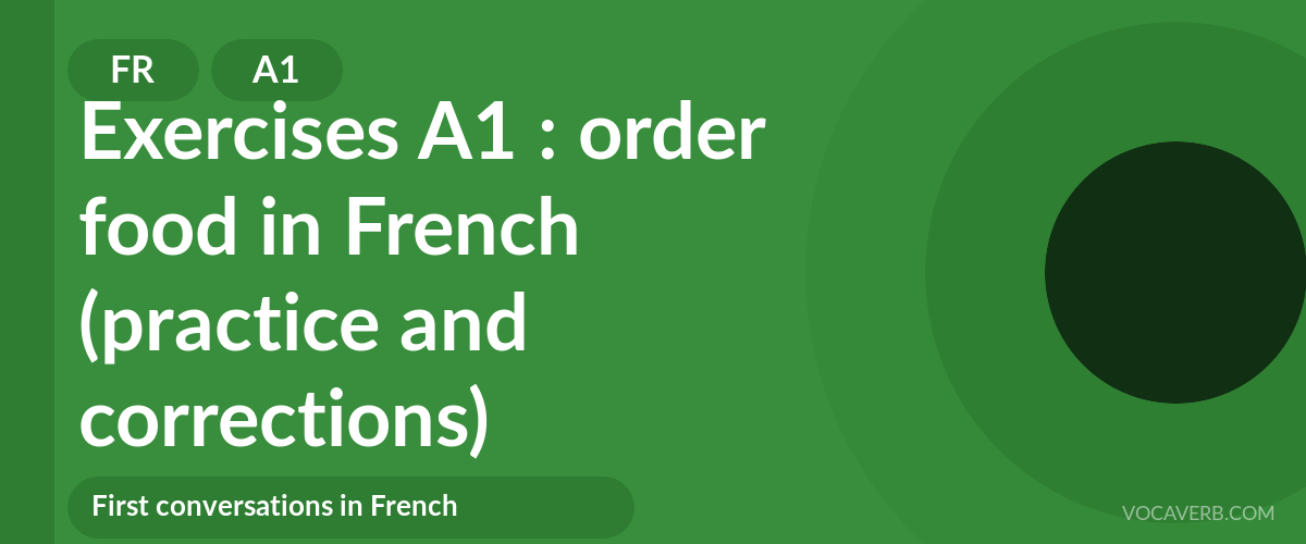 Exercises A1 : order food in French (practice and corrections) [A1]