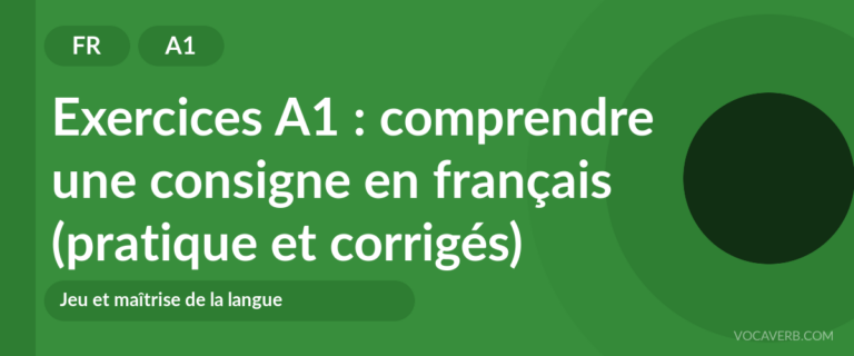 Exercices A1 : comprendre une consigne en français (pratique et corrigés) [A1]