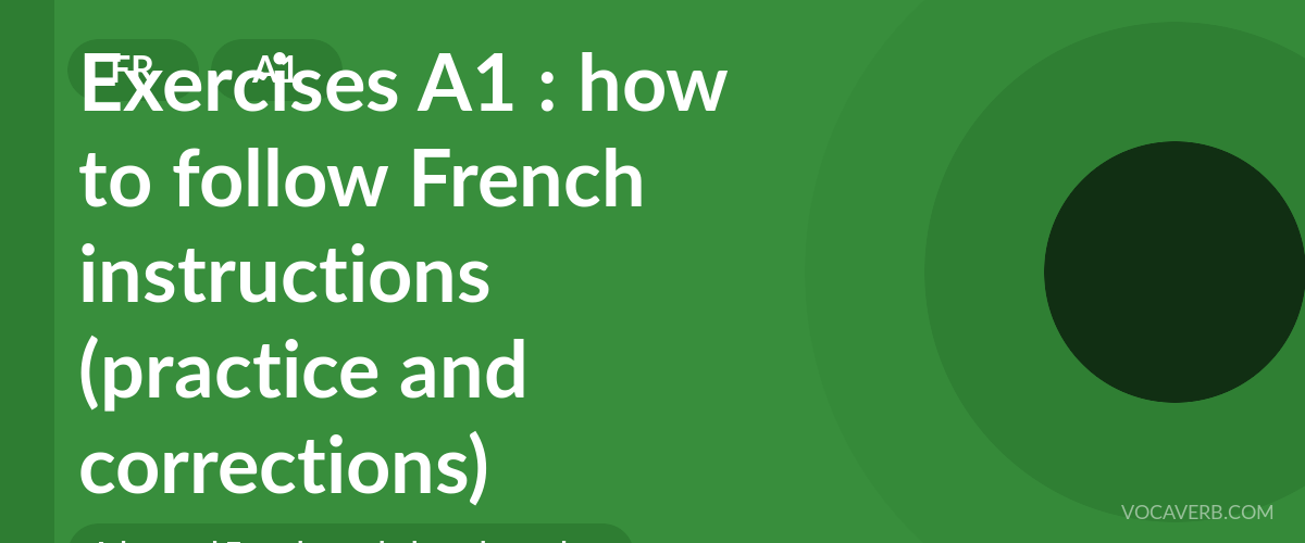 Exercises A1 : how to follow French instructions (practice and corrections) [A1]