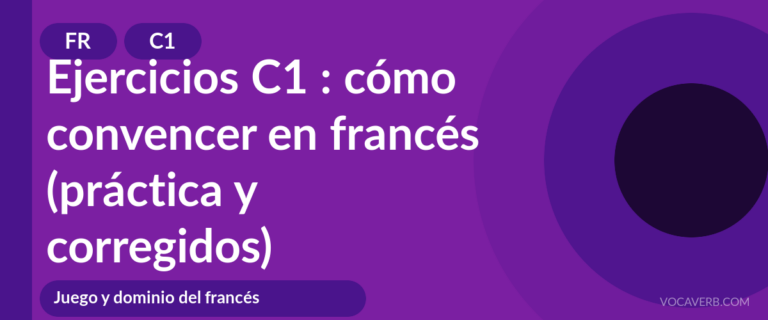 Ejercicios C1 : cómo convencer en francés (práctica y corregidos) [C1]