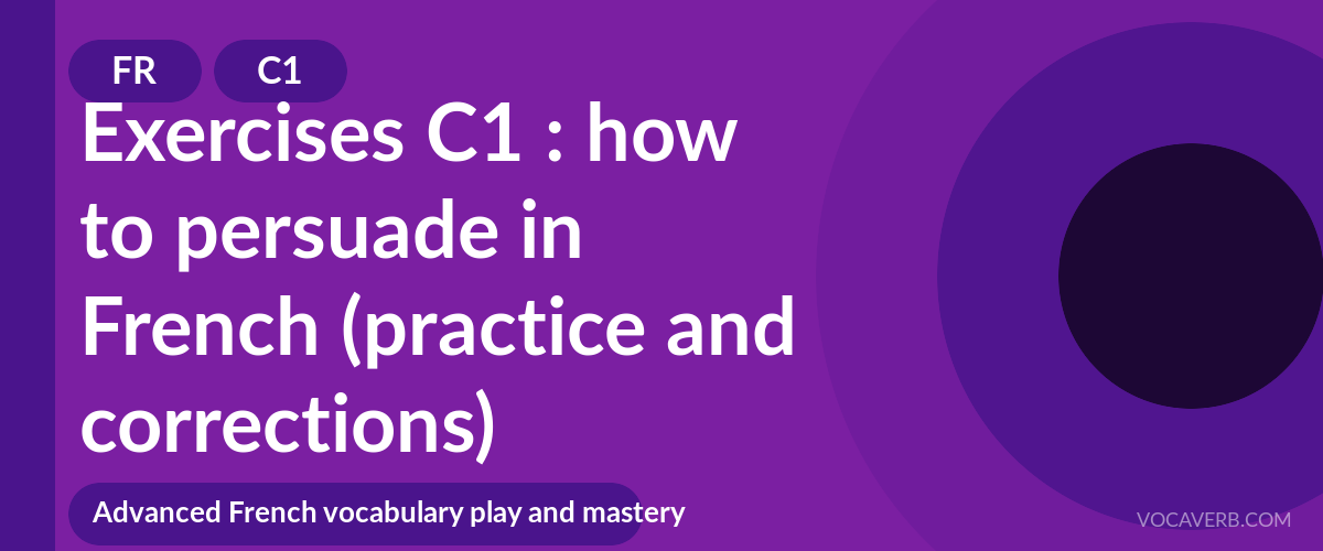 Exercises C1 : how to persuade in French (practice and corrections) [C1]