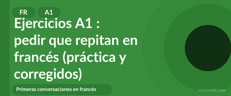 Ejercicios A1 : pedir que repitan en francés (práctica y corregidos) [A1]