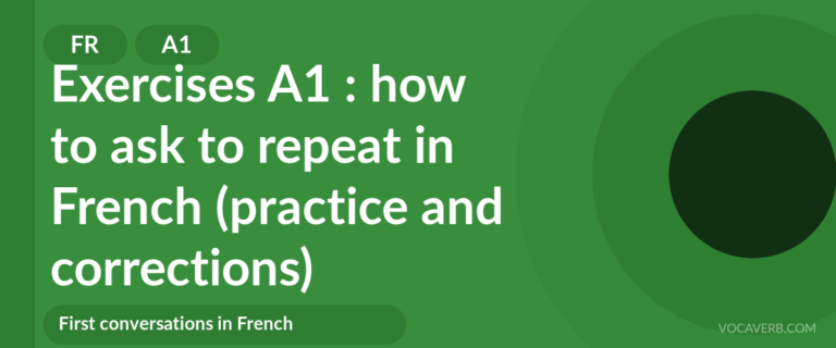 Exercises A1 : how to ask to repeat in French (practice and corrections) [A1]