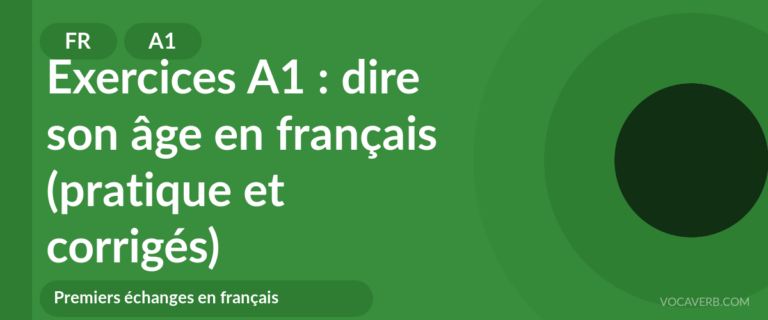 Exercices A1 : dire son âge en français (pratique et corrigés) [A1]