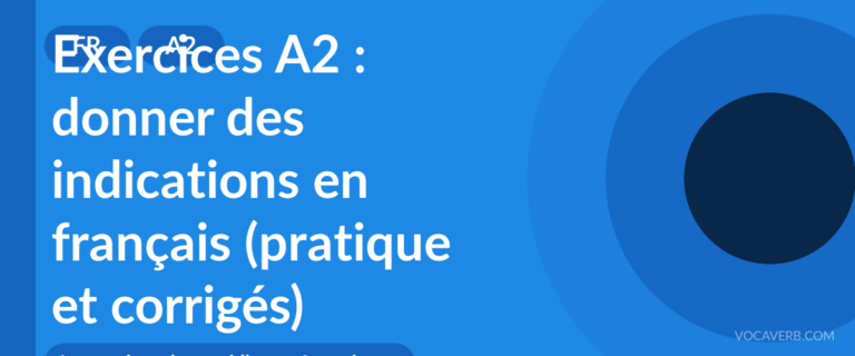 Exercices A2 : donner des indications en français (pratique et corrigés) [A2]